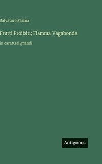 bokomslag Frutti Proibiti; Fiamma Vagabonda: in caratteri grandi