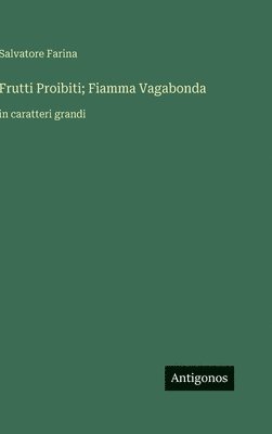 bokomslag Frutti Proibiti; Fiamma Vagabonda: in caratteri grandi