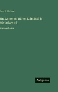bokomslag Hra Kenonen; Hänen Elämänsä ja Mielipiteensä: suuraakkosin