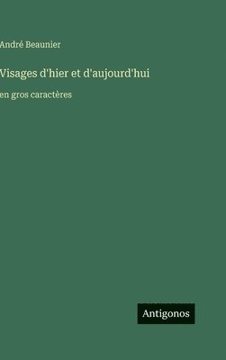 bokomslag Visages d'hier et d'aujourd'hui: en gros caractères
