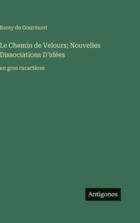 bokomslag Le Chemin de Velours; Nouvelles Dissociations D'idées: en gros caractères
