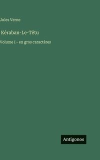 bokomslag Kéraban-Le-Têtu: Volume I - en gros caractères