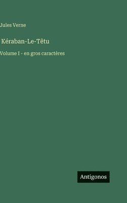 bokomslag Kéraban-Le-Têtu: Volume I - en gros caractères