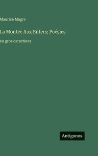 bokomslag La Montée Aux Enfers; Poésies:en gros caractères