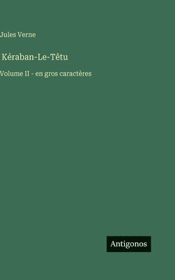 bokomslag Kéraban-Le-Têtu: Volume II - en gros caractères