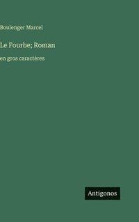 bokomslag Le Fourbe; Roman: en gros caractères