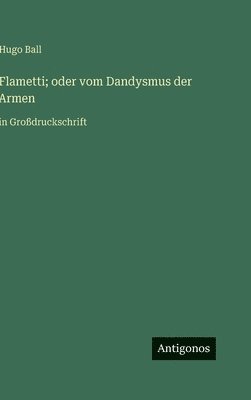Flametti; oder vom Dandysmus der Armen
