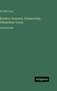 bokomslag Kristitty; Romaani, Kolmas Kirja, Vihamiehen Vainio: suuraakkosin