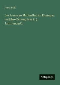 bokomslag Presse zu Marienthal im Rheingau und ihre Erzeugnisse.(15. Jahrhundert).