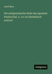 bokomslag antipetrinische Rede des Apostels Paulus [Gal. 2, 14-21] dialektisch erörtert