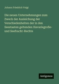 bokomslag neuen Unternehmungen zum Zweck der Ausleichung der Verschiedenheiten der in den Seestaaten geltenden Havariegroße- und Seefracht-Rechte