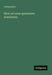 bokomslag Blick auf unser gesammtes Schulwesen