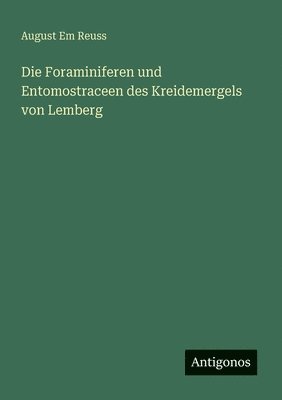 bokomslag Die Foraminiferen und Entomostraceen des Kreidemergels von Lemberg