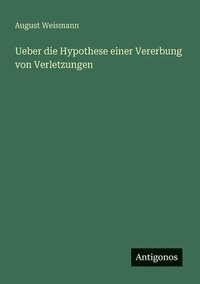 bokomslag Ueber die Hypothese einer Vererbung von Verletzungen