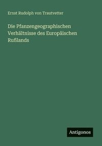 bokomslag Pfanzengeographischen Verhältnisse des Europäischen Rußlands