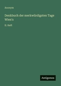 bokomslag Denkbuch der merkwürdigsten Tage Wien's