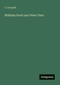 bokomslag Wilhelm Farel und Peter Viret