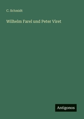 C Schmidt - Wilhelm Farel und Peter Viret, Häftad