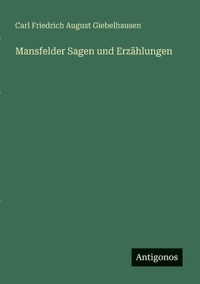 bokomslag Mansfelder Sagen und Erzählungen