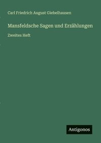 bokomslag Mansfeldsche Sagen und Erzählungen: Zweites Heft