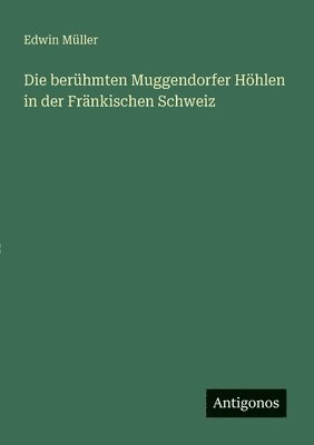 bokomslag Die berühmten Muggendorfer Höhlen in der Fränkischen Schweiz