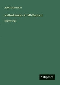 bokomslag Kulturkämpfe in Alt-England: Erster Teil