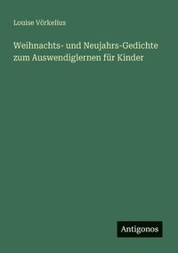 bokomslag Weihnachts- und Neujahrs-Gedichte zum Auswendiglernen für Kinder