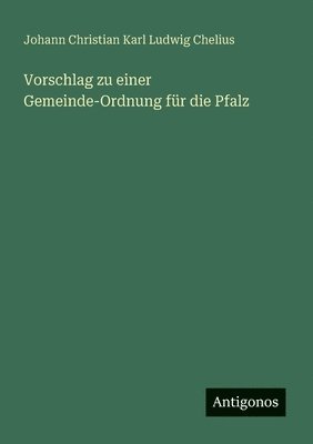 bokomslag Vorschlag zu einer Gemeinde-Ordnung für die Pfalz