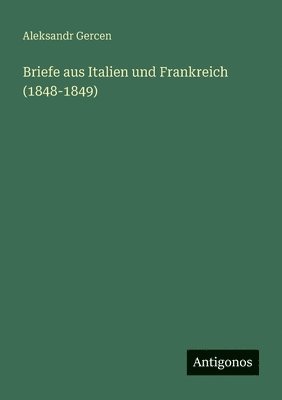 bokomslag Briefe aus Italien und Frankreich (1848-1849)