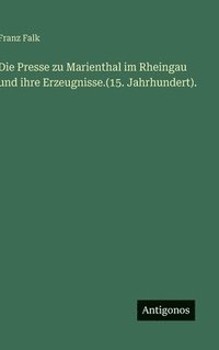 bokomslag Die Presse zu Marienthal im Rheingau und ihre Erzeugnisse.(15. Jahrhundert).