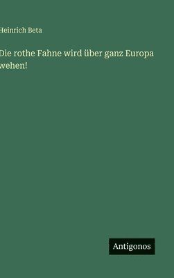 bokomslag rothe Fahne wird über ganz Europa wehen!