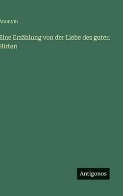 bokomslag Eine Erzählung von der Liebe des guten Hirten