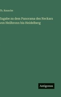 bokomslag Zugabe zu dem Panorama des Neckars von Heilbronn bis Heidelberg