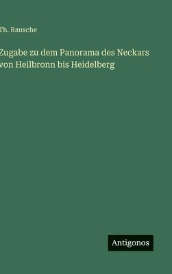 bokomslag Zugabe zu dem Panorama des Neckars von Heilbronn bis Heidelberg