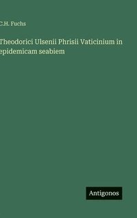 bokomslag Theodorici Ulsenii Phrisii Vaticinium in epidemicam seabiem