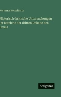 bokomslag Historisch-kritische Untersuchungen im Bereiche der dritten Dekade des Livius
