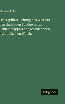 Kapillare Leitung des Wassers in den durch den Schöne'schen Schlämmapparat abgeschiedenen hydraulischen Werthen