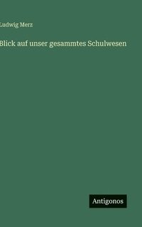 bokomslag Blick auf unser gesammtes Schulwesen
