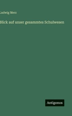 bokomslag Blick auf unser gesammtes Schulwesen