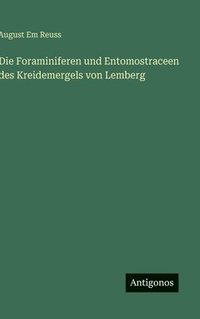 bokomslag Die Foraminiferen und Entomostraceen des Kreidemergels von Lemberg