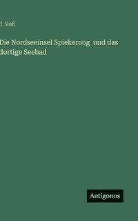 bokomslag Die Nordseeinsel Spiekeroog  und das dortige Seebad