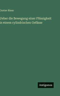 Ueber die Bewegung einer Flüssigkeit in einem cylindrischen Gefässe