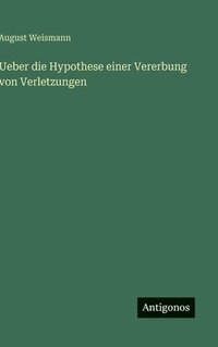 bokomslag Ueber die Hypothese einer Vererbung von Verletzungen