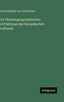bokomslag Pfanzengeographischen Verhältnisse des Europäischen Rußlands