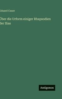 bokomslag Über die Urform einiger Rhapsodien der Ilias