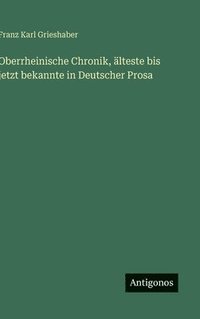 bokomslag Oberrheinische Chronik, älteste bis jetzt bekannte in Deutscher Prosa