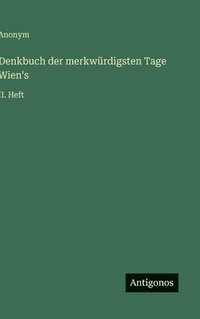 bokomslag Denkbuch der merkwürdigsten Tage Wien's