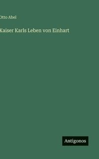 bokomslag Kaiser Karls Leben von Einhart
