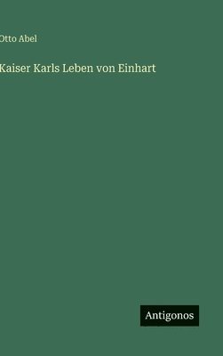 bokomslag Kaiser Karls Leben von Einhart