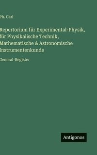 bokomslag Repertorium für Experimental-Physik, für Physikalische Technik, Mathematische & Astronomische Instrumentenkunde: General-Register